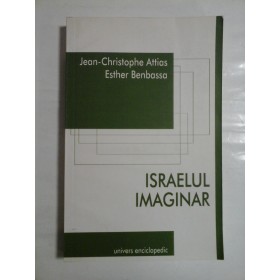 ISRAELUL IMAGINAR - JEAN-CHRISTOPHE ATTIAS, ESTHER BENBASSA